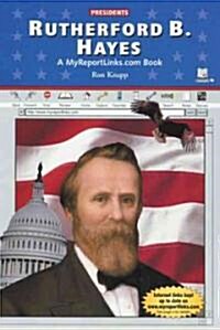 Rutherford B. Hayes: A Myreportlinks.com Book (Library Binding)