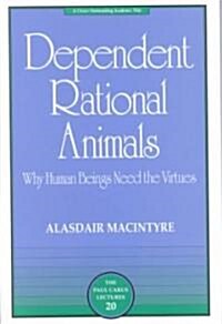 Dependent Rational Animals: Why Human Beings Need the Virtues (Paperback)