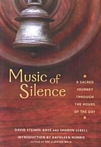 Music of Silence: A Sacred Journey Through the Hours of the Day (Paperback)