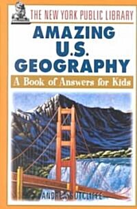 The New York Public Library Amazing U.S. Geography: A Book of Answers for Kids (Paperback)