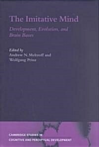 The Imitative Mind : Development, Evolution and Brain Bases (Hardcover)