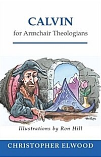 Calvin for Armchair Theologians (Paperback)