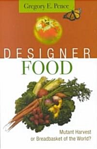 Designer Food: Mutant Harvest or Breadbasket for the World? (Hardcover)