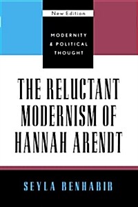 The Reluctant Modernism of Hannah Arendt (Paperback, New)