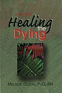 Healing the Dying (Paperback, 2, Revised)