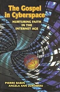 [중고] The Gospel in Cyberspace: Nurturing Faith in the Internet Age (Paperback)