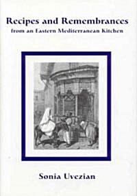 Recipes and Remembrances from an Eastern Mediterranean Kitchen: A Culinary Journey Through Syria, Lebanon, and Jordan (Hardcover)