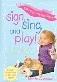 [중고] Sign, Sing, and Play!: Fun Signing Activities for You and Your Baby (Paperback)