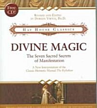 Divine Magic: The Seven Sacred Secrets of Manifestation [With CD] (Hardcover, Revised)