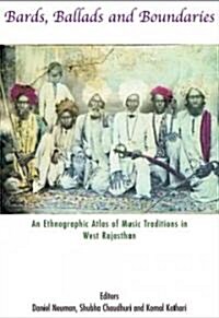 Bards, Ballads and Boundaries - An Ethnographic Atlas of Music Traditions in West Rajasthan (Hardcover)