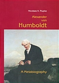 Alexander Von Humboldt: A Metabiography (Hardcover)