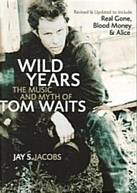 Wild Years: The Music and Myth of Tom Waits (Paperback)