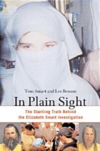 In Plain Sight: The Startling Truth Behind the Elizabeth Smart Investigation (Paperback, Revised)
