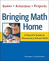 Bringing Math Home: A Parents Guide to Elementary School Math: Games, Activities, Projects (Paperback)