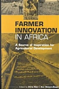 Farmer Innovation in Africa : A Source of Inspiration for Agricultural Development (Paperback)