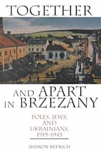 Together and Apart in Brzezany: Poles, Jews, and Ukrainians, 1919-1945 (Hardcover)