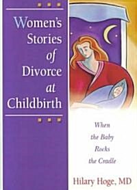 Womens Stories of Divorce at Childbirth (Paperback)