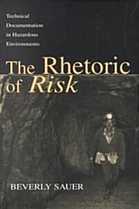 The Rhetoric of Risk: Technical Documentation in Hazardous Environments (Paperback)