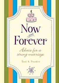 Now and Forever: Advice for a Strong Marriage (Hardcover)