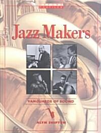 Jazz Makers: Vanguards of Sound (Hardcover)