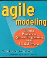 Agile Modeling: Effective Practices for Extreme Programming and the Unified Process (Paperback)