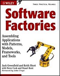Software Factories: Assembling Applications with Patterns, Models, Frameworks, and Tools (Paperback)
