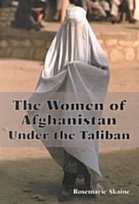 The Women of Afghanistan Under the Taliban (Paperback)