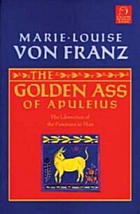 The Golden Ass of Apuleius: The Liberation of the Feminine in Man (Paperback, Revised)