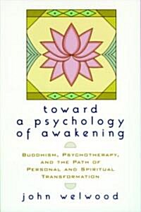 Toward a Psychology of Awakening: Buddhism, Psychotherapy, and the Path of Personal and Spiritual Transformation                                       (Paperback)