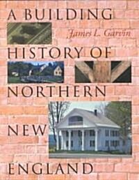 A Building History of Northern New England (Paperback)