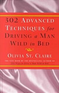 302 Advanced Techniques for Driving a Man Wild in Bed (Hardcover, 1st)