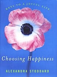 Choosing Happiness: Keys to a Joyful Life (Hardcover)