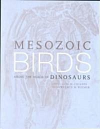 Mesozoic Birds: Above the Heads of Dinosaurs (Hardcover)
