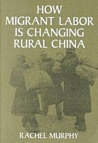 How Migrant Labor is Changing Rural China (Paperback)