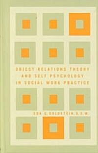 Object Relations Theory and Self Psychology in Social Work Practice (Hardcover)