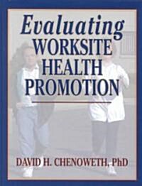 Evaluating Worksite Health Promotion (Hardcover)