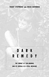 Dark Remedy: The Impact of Thalidomide and Its Revival as a Vital Medicine (Paperback)
