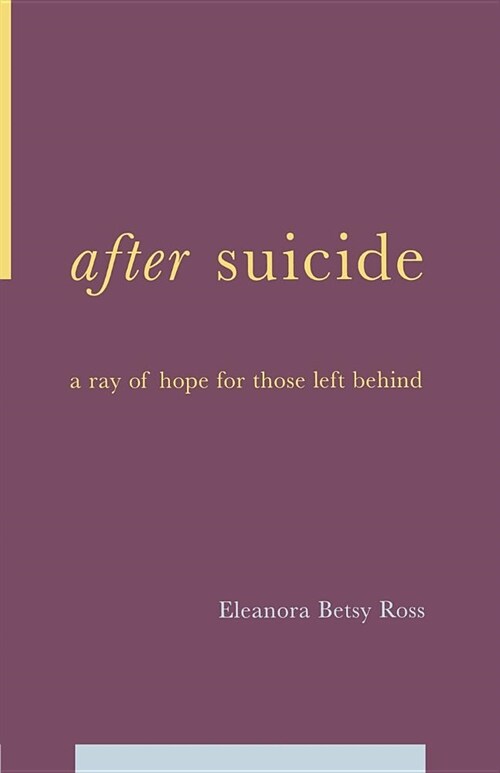 After Suicide: A Ray of Hope for Those Left Behind (Paperback)