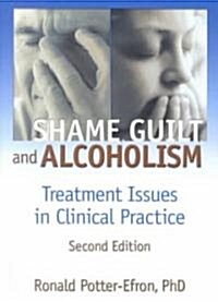 Shame, Guilt, and Alcoholism: Treatment Issues in Clinical Practice, Second Edition (Paperback, 2, Revised)