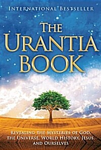 The Urantia Book: Revealing the Mysteries of God, the Universe, World History, Jesus, and Ourselves (Hardcover, 4)