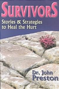Survivors: Stories & Stragegies to Heal the Hurt (Paperback)
