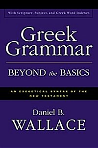 [중고] Greek Grammar Beyond the Basics: An Exegetical Syntax of the New Testament (Hardcover)