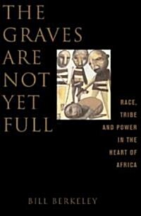 The Graves Are Not Yet Full: Race, Tribe and Power in the Heart of America (Paperback, Revised)