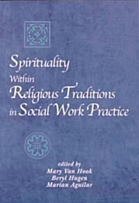 Spirituality Within Religious Traditions in Social Work Practice (Paperback)