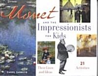 Monet and the Impressionists for Kids: Their Lives and Ideas (Paperback)