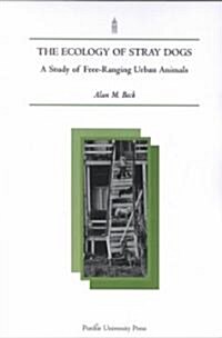 Ecology of Stray Dogs: A Study of Free-Ranging Urban Animals (Paperback)