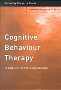 Cognitive Behaviour Therapy : A Guide for the Practising Clinician, Volume 1 (Paperback)