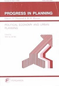 Progress in Planning, Volume 51, Part 1 : Political Economy and Urban Planning: A Comparative Study of Hong Kong, Singapore and Taiwan (Paperback)