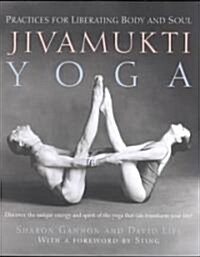 Jivamukti Yoga: Practices for Liberating Body and Soul (Paperback)