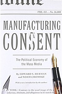 Manufacturing Consent: The Political Economy of the Mass Media (Paperback)